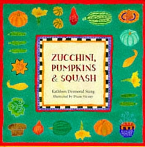 Zucchini Pumpkins and Squash (Hardcover)