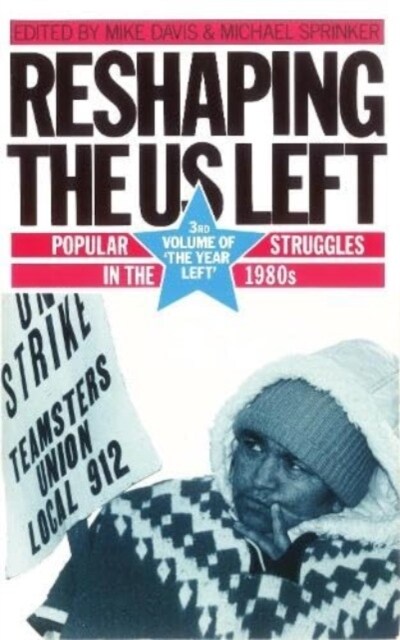 The Year Left Volume 3, Reshaping the US Left : Popular Struggles in the 1980s (Paperback)