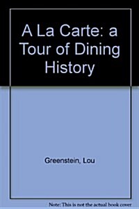 A LA Carte a Tour of Dining History (Paperback)