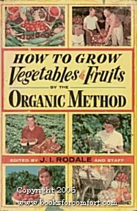 How to Grow Vegetables and Fruits by the Organic Method (Hardcover)