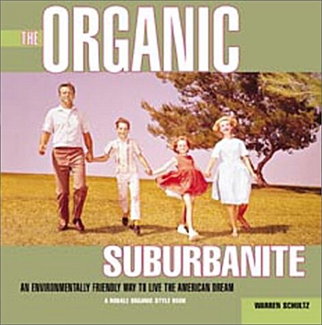 The Organic Suburbanite (Paperback)