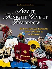 Sew It Tonight, Give It Tomorrow (Paperback)