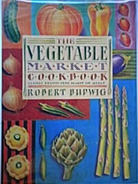 The Vegetable Market Cookbook (Hardcover)