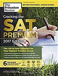 Cracking the SAT Premium Edition with 6 Practice Tests, 2017: The All-In-One Solution for Your Highest Possible Score (Paperback)