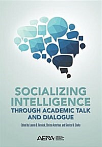 Socializing Intelligence Through Academic Talk and Dialogue (Hardcover)