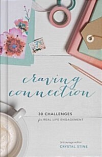 Craving Connection: 30 Challenges for Real-Life Engagement (Hardcover)