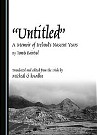 Untitled: A Memoir of Irelands Nascent Years (Hardcover)