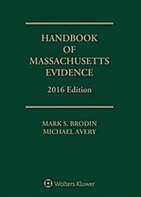 Handbook of Massachusetts Evidence: 2016 Edition (Paperback)