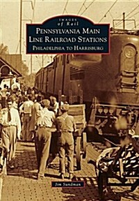 Pennsylvania Main Line Railroad Stations: Philadelphia to Harrisburg (Paperback)