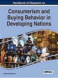 Handbook of Research on Consumerism and Buying Behavior in Developing Nations (Hardcover)