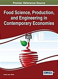 Food Science, Production, and Engineering in Contemporary Economies (Hardcover)