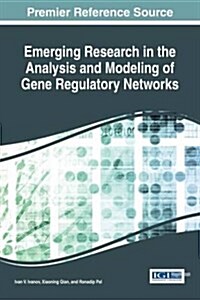 Emerging Research in the Analysis and Modeling of Gene Regulatory Networks (Hardcover)