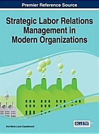 Strategic Labor Relations Management in Modern Organizations (Hardcover)