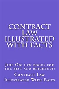 Contract Law Illustrated with Facts: Jide Obi Law Books for the Best and Brightest! (Paperback)