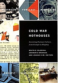 Cold War Hothouses: Inventing Postwar Culture, from Cockpit to Playboy (Paperback)