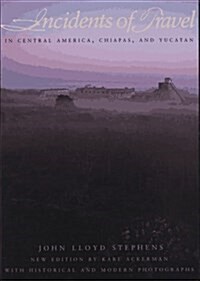 Incidents of Travel in Central America, Chiapas, and Yucatan (Paperback)