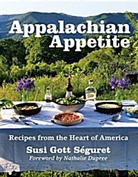 Appalachian Appetite: Recipes from the Heart of America (Paperback)