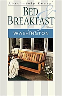 Absolutely Every Bed & Breakfast in Washington (Paperback)