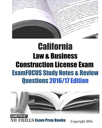 California Law & Business Construction License Exam Examfocus Study Notes & Review Questions 2016/17 Edition (Paperback, Large Print)