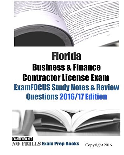 Florida Business & Finance Contractor License Exam ExamFOCUS Study Notes & Review Questions 2016/17 Edition (Paperback)