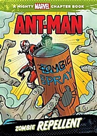 Ant-Man: Zombie Repellent (Library Binding)
