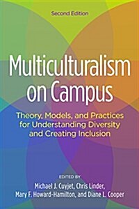 Multiculturalism on Campus: Theory, Models, and Practices for Understanding Diversity and Creating Inclusion (Paperback)