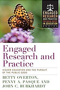 Engaged Research and Practice: Higher Education and the Pursuit of the Public Good (Hardcover)