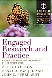 Engaged Research and Practice: Higher Education and the Pursuit of the Public Good (Paperback)