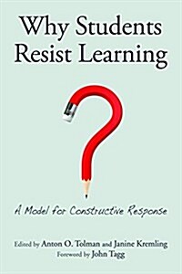 Why Students Resist Learning: A Practical Model for Understanding and Helping Students (Paperback)