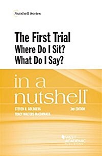 The First Trial Where Do I Sit? What Do I Say? in a Nutshell (Paperback, 3rd, New)