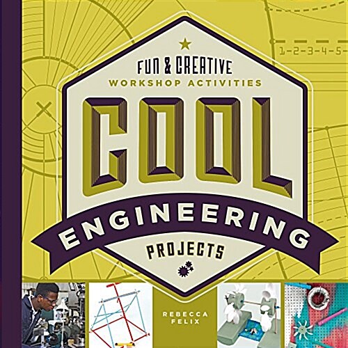 Cool Engineering Projects: Fun & Creative Workshop Activities (Library Binding)