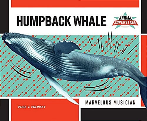 Humpback Whale: Marvelous Musician (Library Binding)