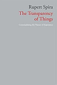 The Transparency of Things: Contemplating the Nature of Experience (Paperback, 2, Revised)