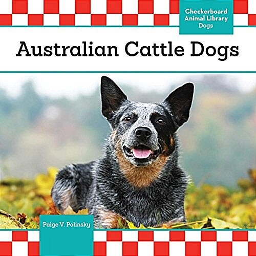 Australian Cattle Dogs (Library Binding)