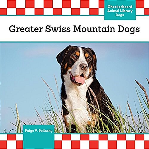 Greater Swiss Mountain Dogs (Library Binding)