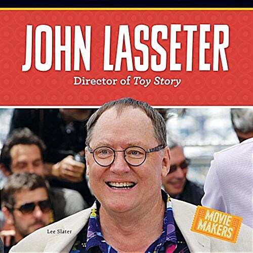 John Lasseter: Director of Toy Story (Library Binding)