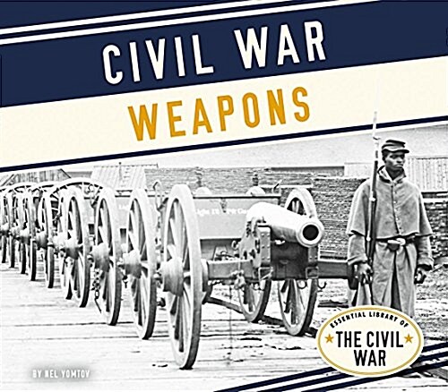Civil War Weapons (Library Binding)