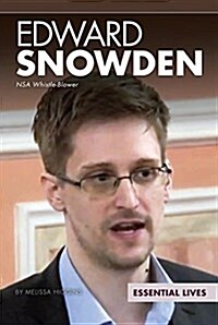Edward Snowden: Nsa Whistle-Blower (Library Binding)