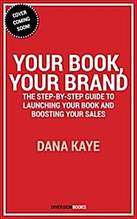 Your Book, Your Brand: The Step-By-Step Guide to Launching Your Book and Boosting Your Sales (Paperback)