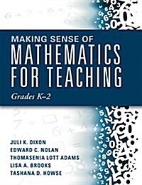 Making Sense of Mathematics for Teaching Grades K-2: (communicate the Context Behind High-Cognitive-Demand Tasks for Purposeful, Productive Learning) (Paperback)