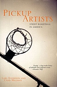 Pickup Artists : Street Basketball in America (Paperback, Pbk ed.)