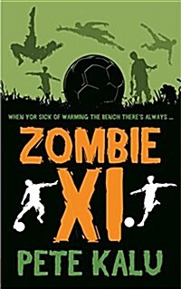 Zombie XI - The Boy Who Got Sick of Warming the Bench (Paperback)