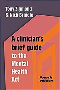 A Clinicians Brief Guide to the Mental Health Act (Paperback, 4 Revised edition)