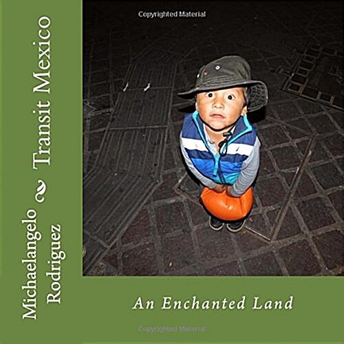 Transit Mexico: An enchanted land (Paperback)