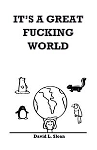 Its a Great Fucking World: (female Version) (Paperback)