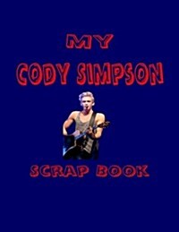 My Cody Simpson Scrap Book: Blank Pages for You to Fill (Paperback)