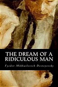 The Dream of a Ridiculous Man (Paperback)