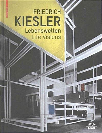 Friedrich Kiesler - Lebenswelten / Life Visions: Architektur - Kunst - Design / Architecture - Art - Design (Hardcover)