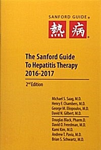 The Sanford Guide to Viral Hepatitis Therapy 2016 (Paperback, 2nd, POC)