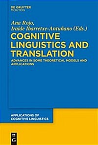 Cognitive Linguistics and Translation: Advances in Some Theoretical Models and Applications (Paperback)